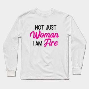Not Just Women I Am Fire Long Sleeve T-Shirt